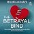 The Betrayal Bind: How to Heal When the Person You Love the Most Has Hurt You the Worst