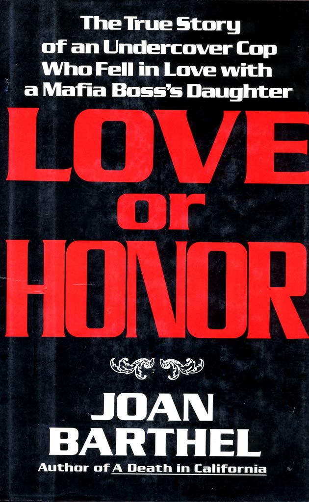 Love or Honor: The True Story of an Undercover Cop Who Fell in Love With a Mafia Boss's Daughter (Hardcover)