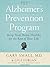 The Alzheimer's Prevention Program: Keep Your Brain Healthy for the Rest of Your Life by Vorgan, Gigi, Small, Gary (December 17, 2011) Hardcover