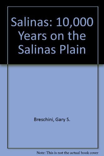 Salinas: 10,000 Years on the Salinas Plain by Gary S. Breschini (1999-12-31)