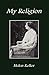 My Religion by Helen Keller (2007-03-14)