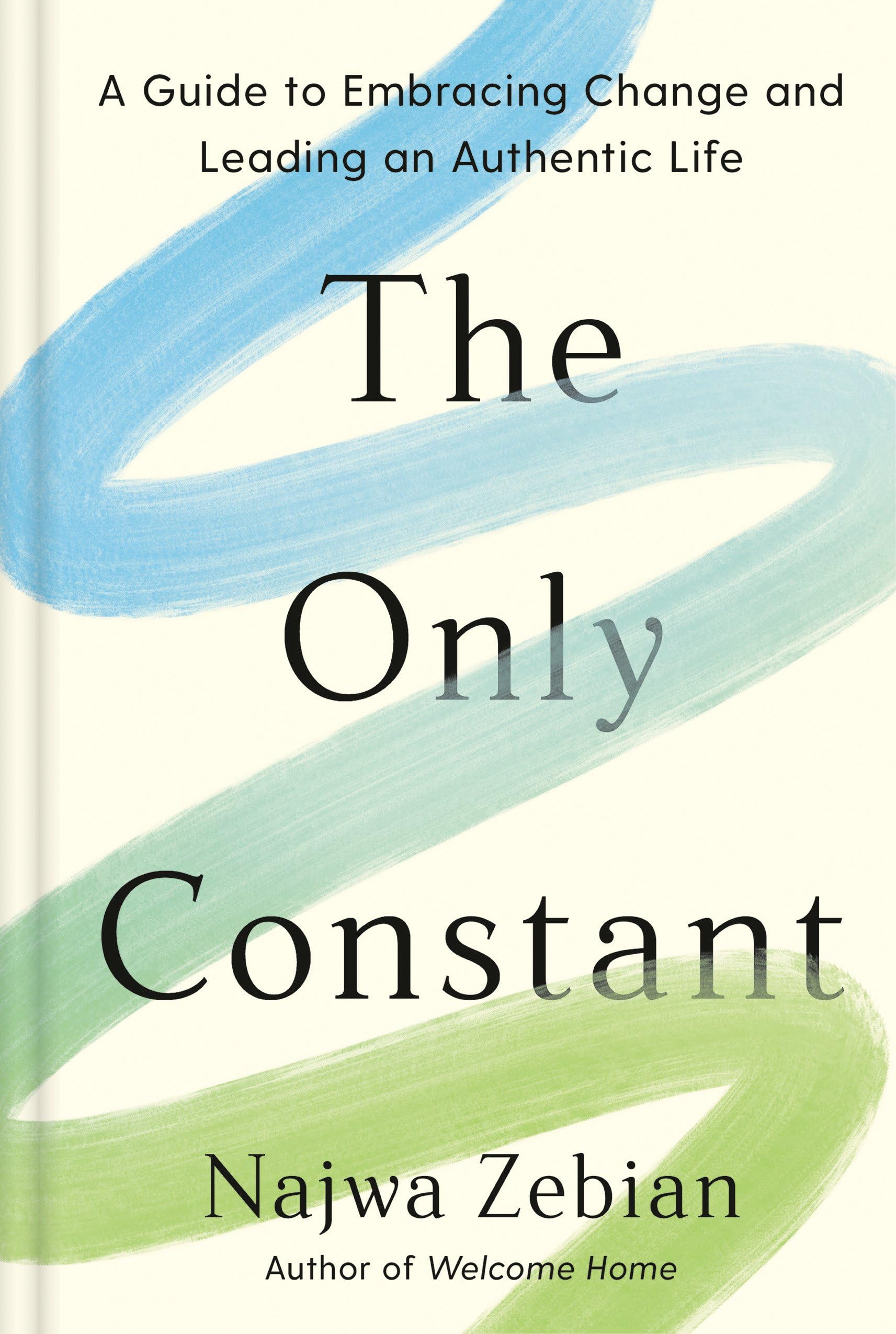 The Only Constant: A Guide to Embracing Change and Leading an Authentic Life (Hardcover)