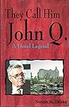 They Call Him John Q. A Hotel Legend They Call Him John Q. A Hotel Legend