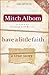 Have A Little Faith by Mitch Albom by Mitch Albom