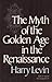Myth of the Golden Age in the Renaissance (Galaxy Books) by Harry Levin (1973-02-08)