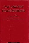 Das Andere Wahrnehmen: Beiträge zur europäischen Geschichte : August Nitschke zum 65. Geburtstag gewidmet (German Edition)