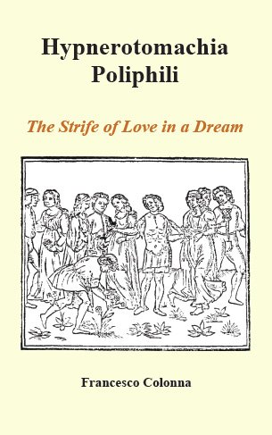 Hypnerotomachia Poliphili: The Strife of Love in a Dream, 1592 (Unknown Binding)