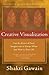 Shakti Gawain: Creative Visualization : Use the Power of Your Imagination to Create What You Want in Your Life (Hardcover - Anniv. Ed.); 2008 Edition