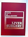 Liver surgery, with operative color illustrations Liver surgery, with operative color illustrations