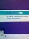 Caring for infants and toddlers in violent environments: Hurt, healing, and hope