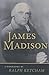 James Madison: A Biography by Ralph L. Ketcham (31-May-1990) Paperback
