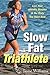Slow Fat Triathlete by Jayne Williams
