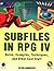 Subfiles in RPG IV : Rules, Examples, Techniques, and Other Cool Stuff by Kevin Vandever (2000-06-15)