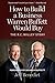 How to Build a Business Warren Buffett Would Buy: The R. C. Willey Story by Jeff Benedict (2009-04-21)