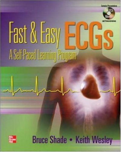 Shade, Bruce; Wesley, Keith's Fast and Easy ECGs - A Self Paced Learning Program 1st (first) edition by Shade, Bruce; Wesley, Keith published by McGraw-Hill Science/Engineering/Math (2005)