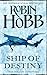 Ship of Destiny (The Liveship Traders, Book 3) by Robin Hobb