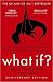 By Randall Munroe What If? by Randall Munroe