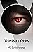 The Dark Ones