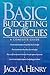 [(Basic Budgeting for Churches: A Complete Guide )] [Author: Jack A Henry] [Apr-2005]