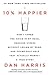 How I Tamed the Voice in My Head, Reduced Stress Without Losing My Edge, and Found Self-Help 10% Happier