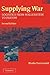 Supplying War: Logistics from Wallenstein to Patton 2nd edition by Creveld, Martin van (2004) Hardcover