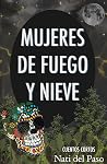 Mujeres de Fuego y Nieve by Nati del Paso