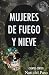 Mujeres de Fuego y Nieve: Cuentos cortos (Spanish Edition)