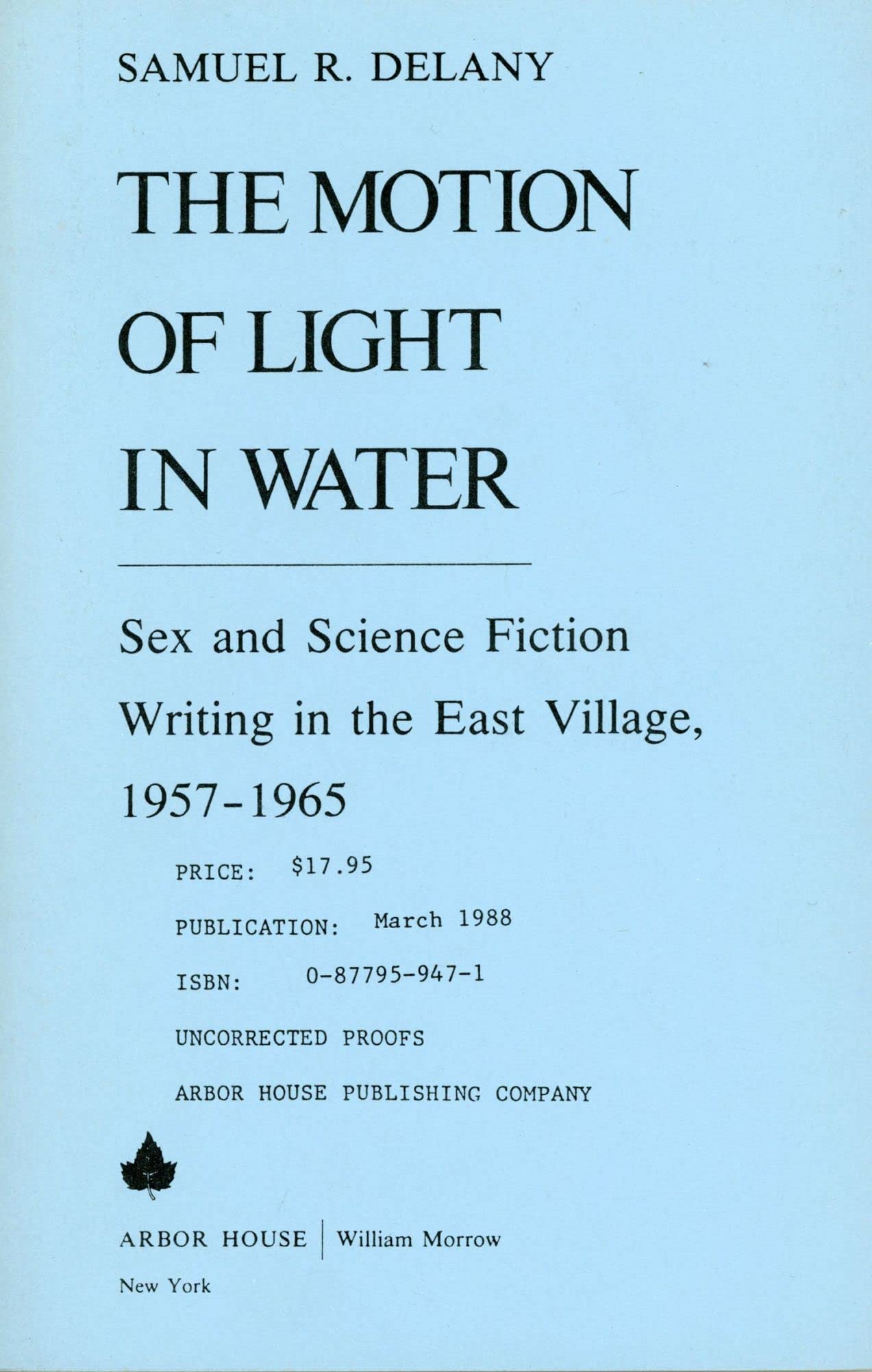 THE MOTION OF LIGHT IN WATER: SEX AND SCIENCE FICTION WRITING IN THE EAST VILLAGE, 1957-1965