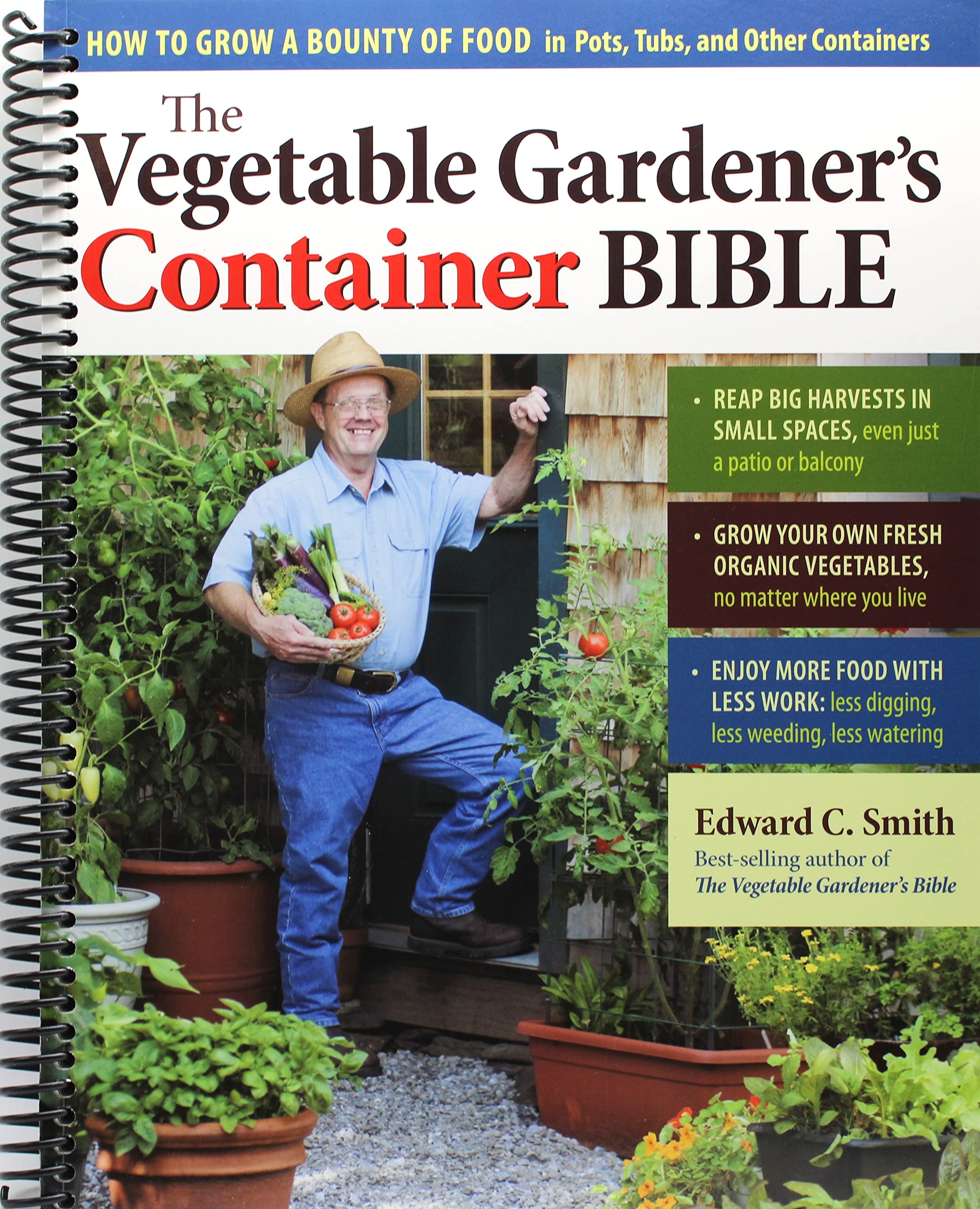 The Vegetable Gardener's Container Bible: How to Grow a Bounty of Food in Pots, Tubs, and Other Containers (Spiral-bound)