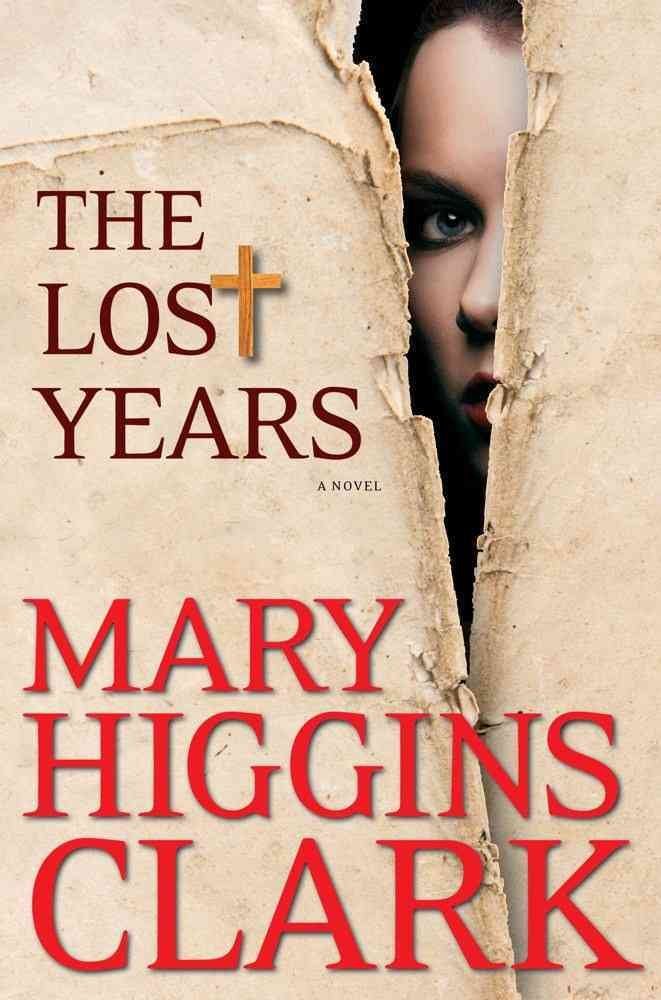 [The Lost Years] (By: Mary Higgins Clark) [published: April, 2012]