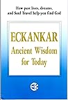 Eckankar: Ancient Wisdom for Today Eckankar: Ancient Wisdom for Today