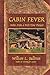 Cabin Fever: Notes from a Part-Time Pioneer Paperback – April 1, 2004