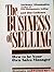 The Business of Selling: How to Be Your Own Sales Manager