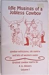 Idle musings of a jobless cowboy by F. D Shivers