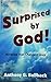 Surprised by God by Anthony G. Bollback