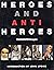 Heroes and Anti-Heros