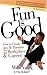 Fun Is Good: How to Create Joy and Passion in Your Workplace and Career by Veeck, Mike, Williams, Pete(February 6, 2007) Paperback