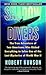 Shadow Divers: The True Adventure of Two Americans Who Risked Everything to Solve One of the Last Mysteries of World War II by Robert Kurson