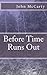 Before Time Runs Out by John McCarty (2011-07-30)