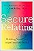 Secure Relating: Holding Your Own in an Insecure World