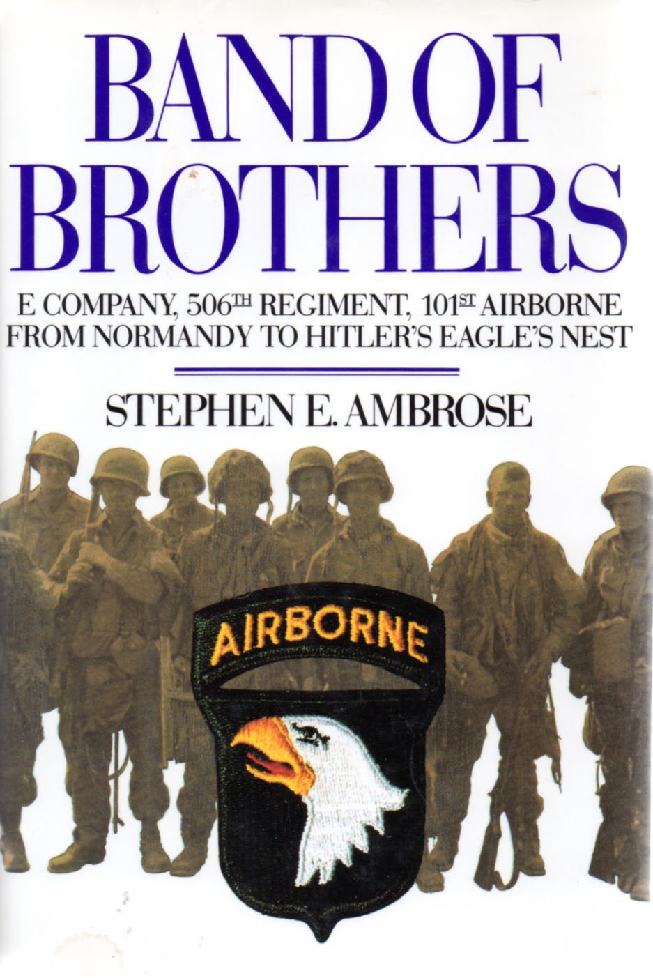 Band of Brothers: E Company, 506th Regiment, 101st Airborne from Normandy to Hitler's Eagle's Nest by Stephen E. Ambrose (1-Jun-1992) Hardcover