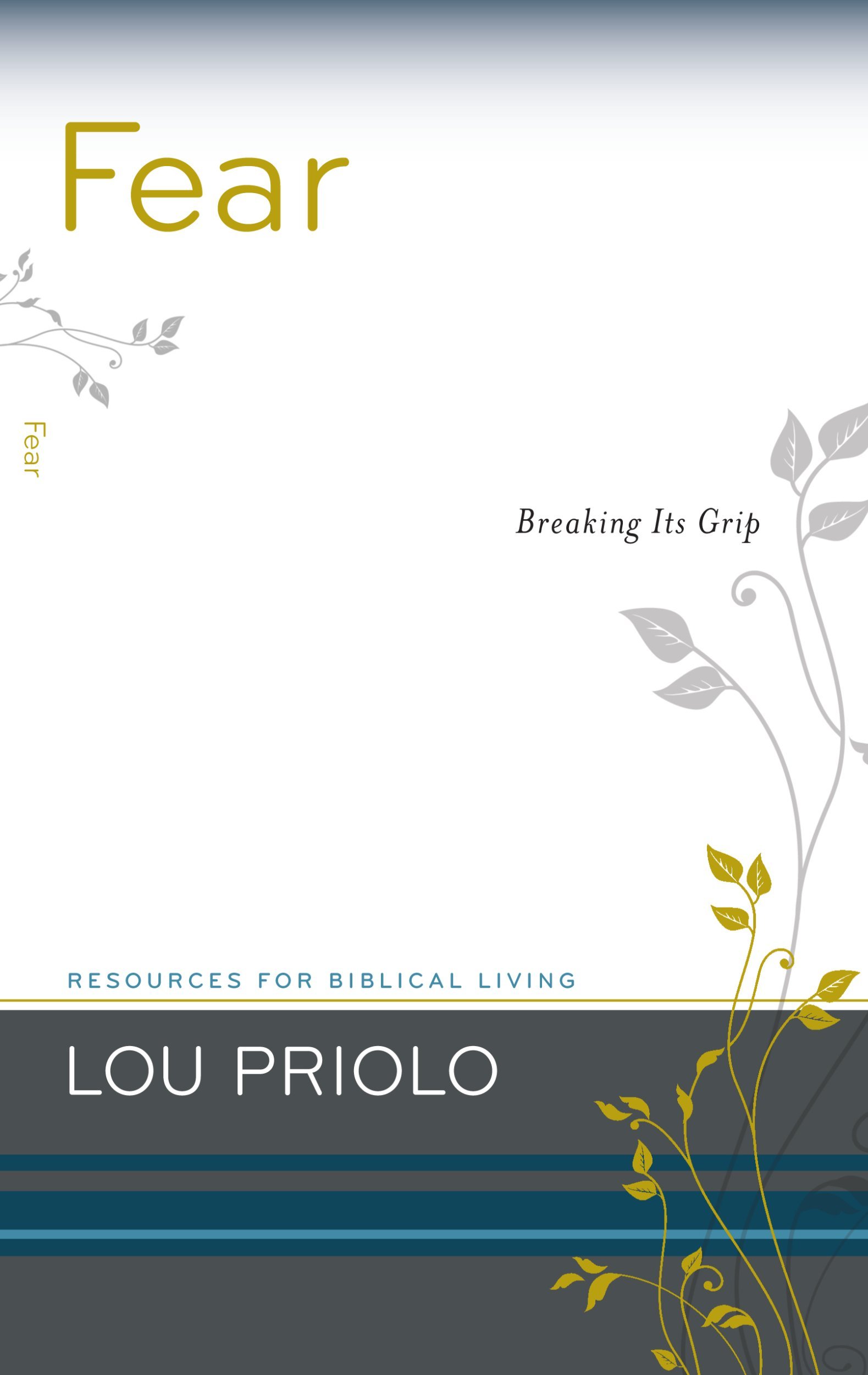 Fear, Breaking Its Grip (Resources for Biblical Living) by Lou Priolo (5-May-2012) Paperback