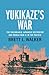 Yukikaze's War by Brett L. Walker