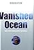 Vanished Ocean by Dorrik St...