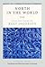 [North in the World: Selected Poems of Rolf Jacobsen, A Bilingual Edition] [By: Jacobsen, Rolf] [October, 2015]