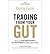 [(Trading from Your Gut: How to Use Right Brain Instinct and Left Brain Smarts to Become a Master Trade )] [Author: Curtis Faith] [Dec-2009]