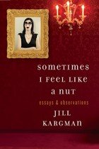Sometimes I Feel Like a Nut: Essays and Observations [Hardcover] (Unknown Binding)