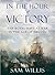 In the Hour of Victory: The Royal Navy at War in the Age of Nelson by Sam Willis (2014-04-28)
