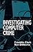 Investigating Computer Crime 1st edition by Franklin Clark, Ken Diliberto (1996) Hardcover