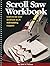 Scroll Saw Workbook: Learn to Use Your Scroll Saw in 25 Skill-Building Chapters by John A. Nelson (2000-05-01)